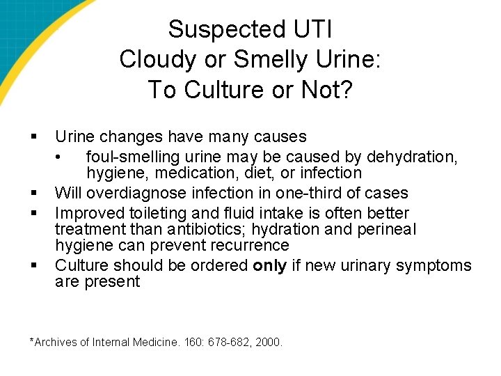 Suspected UTI Cloudy or Smelly Urine: To Culture or Not? § § Urine changes