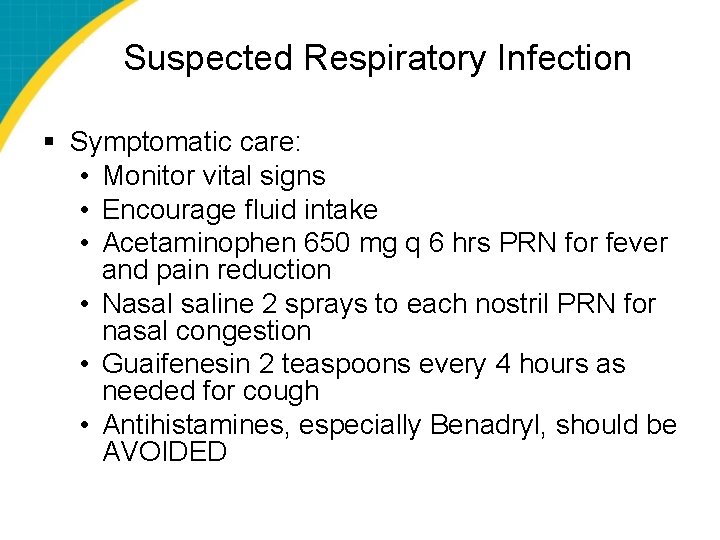 Suspected Respiratory Infection § Symptomatic care: • Monitor vital signs • Encourage fluid intake
