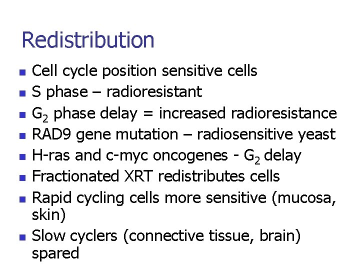 Redistribution n n n n Cell cycle position sensitive cells S phase – radioresistant