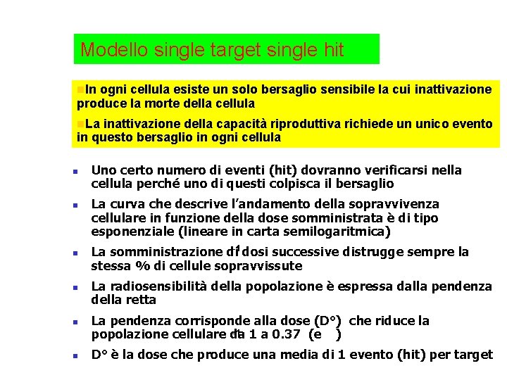 Modello single target single hit n. In ogni cellula esiste un solo bersaglio sensibile