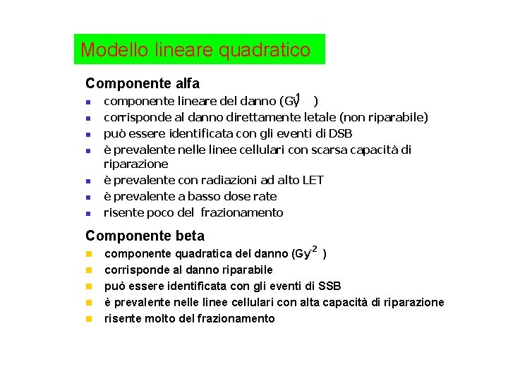 Modello lineare quadratico Componente alfa n n n n -1 componente lineare del danno