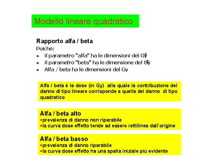 Modello lineare quadratico Rapporto alfa / beta Poiché: -1 n il parametro “alfa” ha