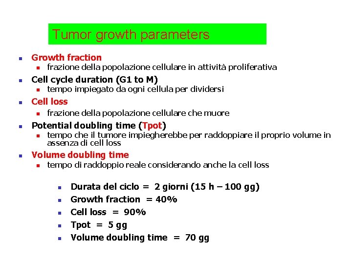 Tumor growth parameters n Growth fraction n n Cell cycle duration (G 1 to