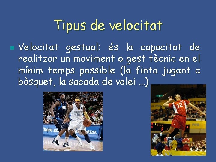 Tipus de velocitat n Velocitat gestual: és la capacitat de realitzar un moviment o