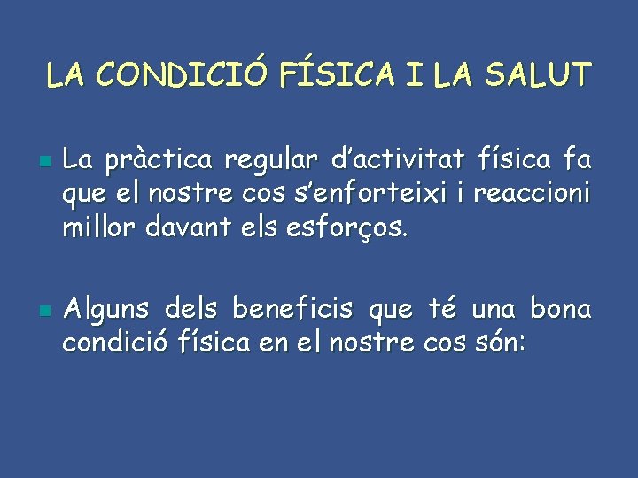 LA CONDICIÓ FÍSICA I LA SALUT n n La pràctica regular d’activitat física fa