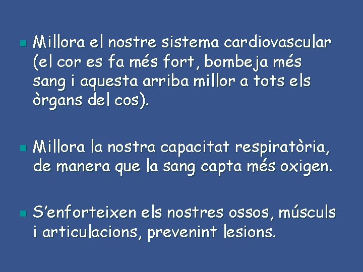 n n n Millora el nostre sistema cardiovascular (el cor es fa més fort,