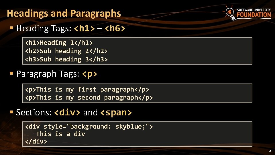 Headings and Paragraphs § Heading Tags: <h 1> – <h 6> <h 1>Heading 1</h