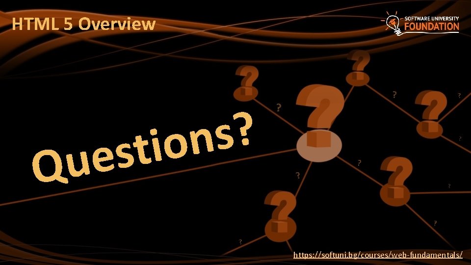 HTML 5 Overview ? s n o i t s e u Q ?