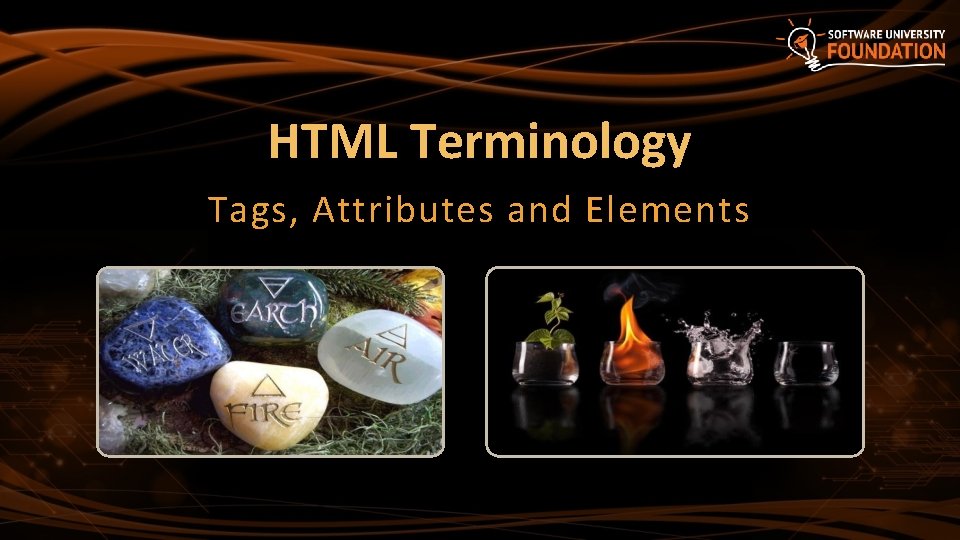 HTML Terminology Tags, Attributes and Elements 