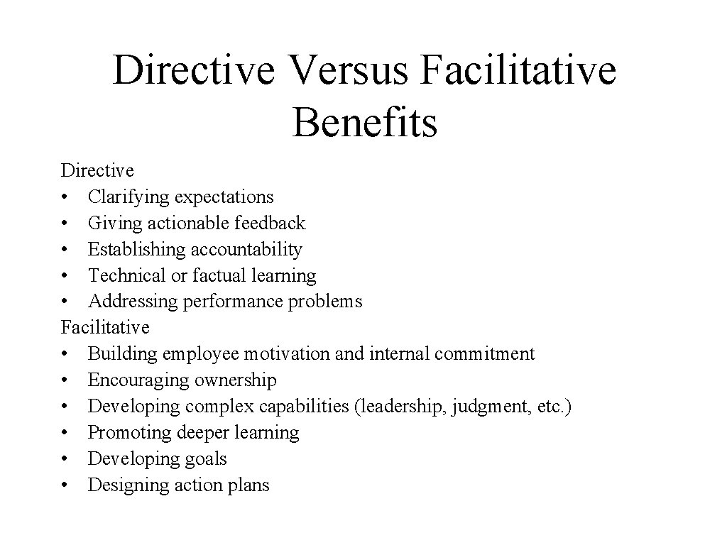 Directive Versus Facilitative Benefits Directive • Clarifying expectations • Giving actionable feedback • Establishing