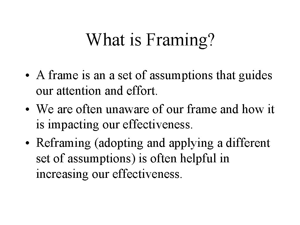 What is Framing? • A frame is an a set of assumptions that guides