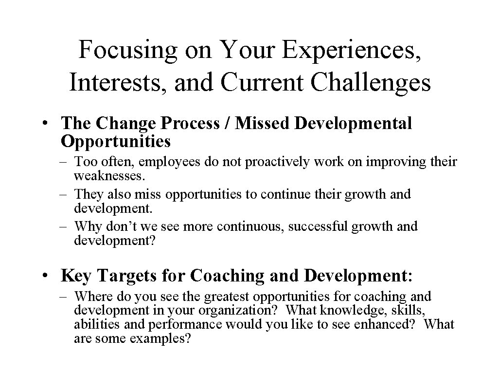 Focusing on Your Experiences, Interests, and Current Challenges • The Change Process / Missed