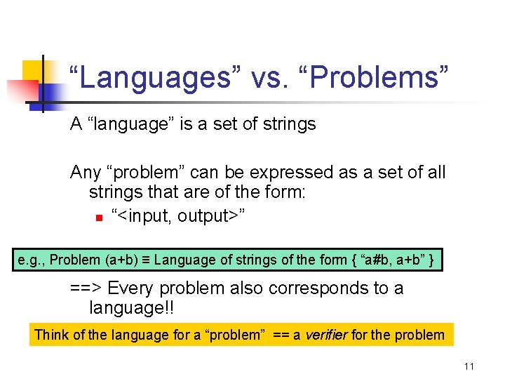 “Languages” vs. “Problems” A “language” is a set of strings Any “problem” can be