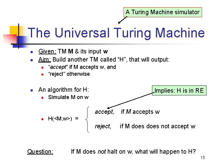 A Turing Machine simulator The Universal Turing Machine n n Given: TM M &