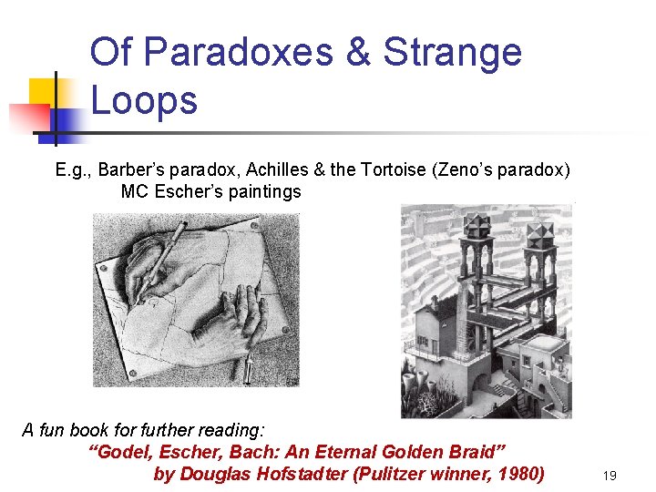 Of Paradoxes & Strange Loops E. g. , Barber’s paradox, Achilles & the Tortoise