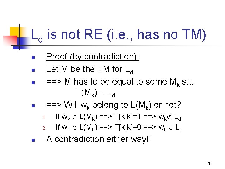 Ld is not RE (i. e. , has no TM) Proof (by contradiction): Let
