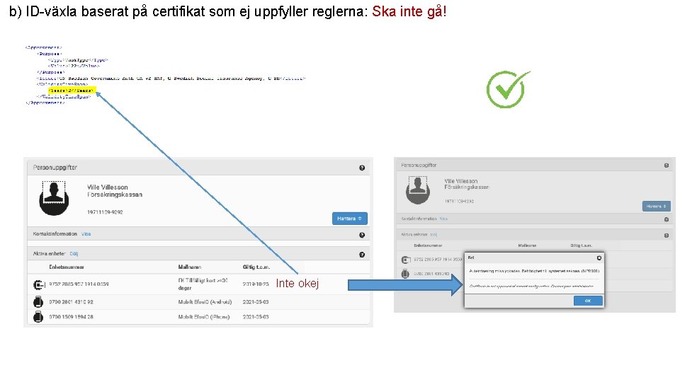 b) ID-växla baserat på certifikat som ej uppfyller reglerna: Ska inte gå! Inte okej