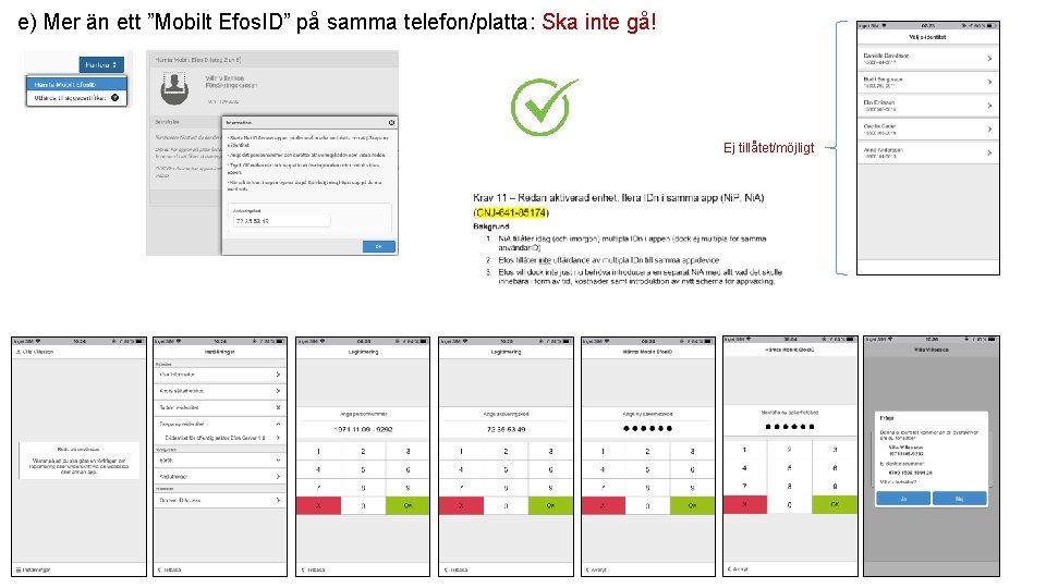 e) Mer än ett ”Mobilt Efos. ID” på samma telefon/platta: Ska inte gå! Ej