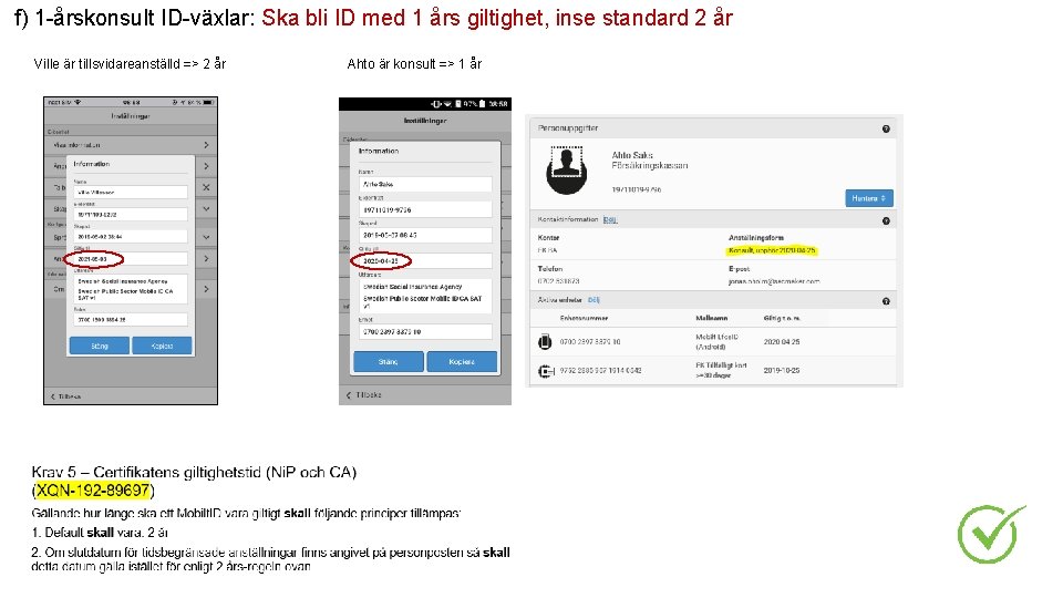 f) 1 -årskonsult ID-växlar: Ska bli ID med 1 års giltighet, inse standard 2