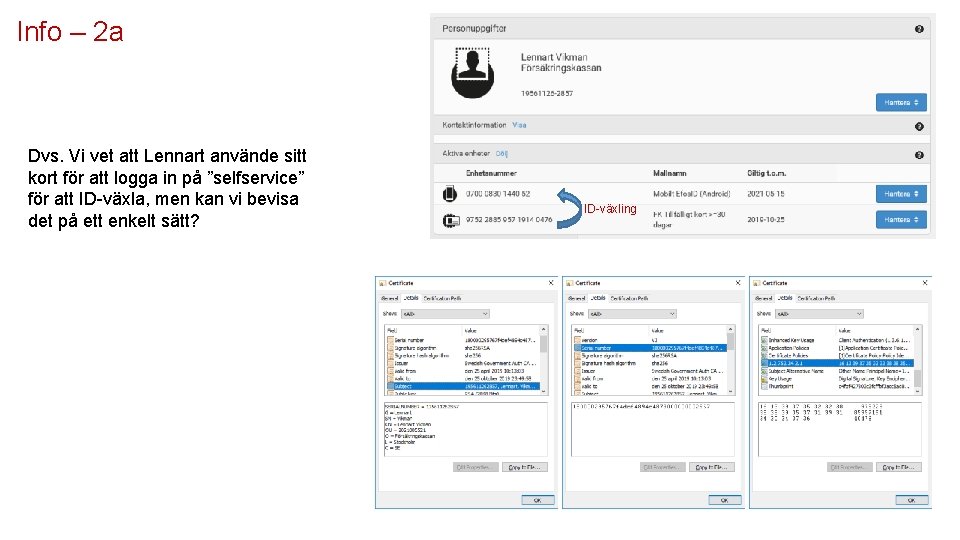 Info – 2 a Dvs. Vi vet att Lennart använde sitt kort för att
