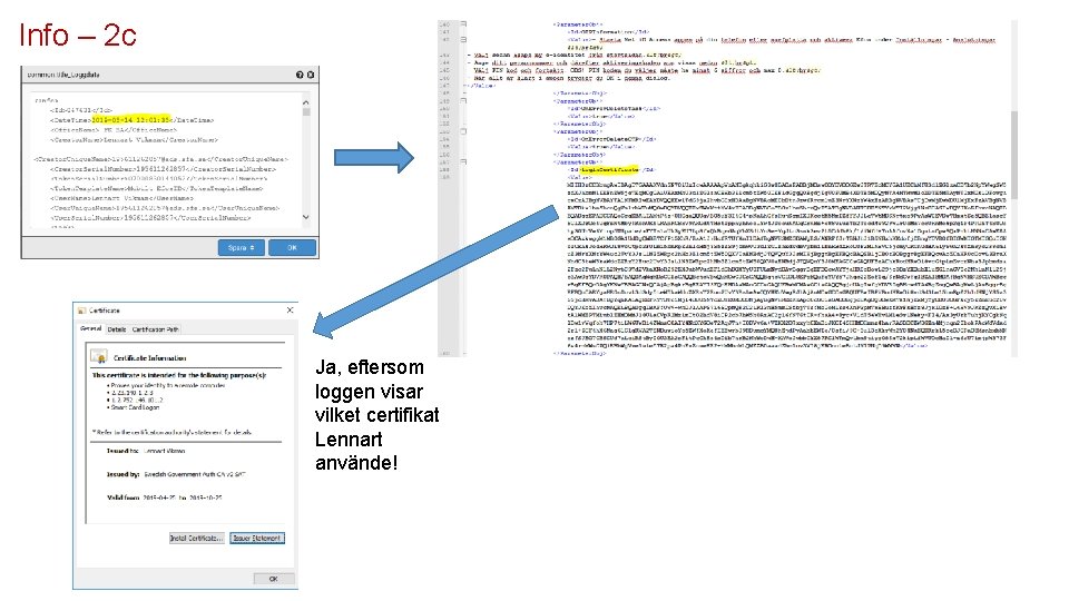 Info – 2 c Ja, eftersom loggen visar vilket certifikat Lennart använde! 