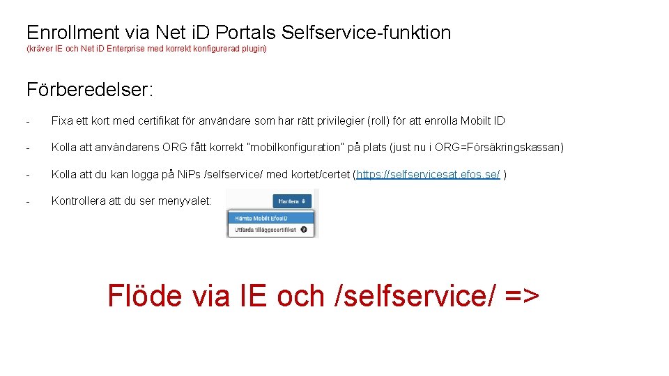 Enrollment via Net i. D Portals Selfservice-funktion (kräver IE och Net i. D Enterprise