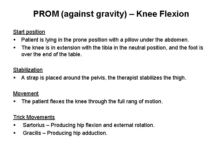 PROM (against gravity) – Knee Flexion Start position § Patient is lying in the