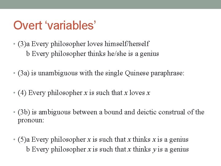 Overt ‘variables’ • (3)a Every philosopher loves himself/herself b Every philosopher thinks he/she is