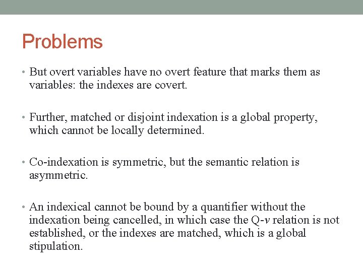 Problems • But overt variables have no overt feature that marks them as variables: