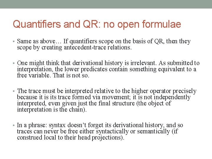 Quantifiers and QR: no open formulae • Same as above… If quantifiers scope on