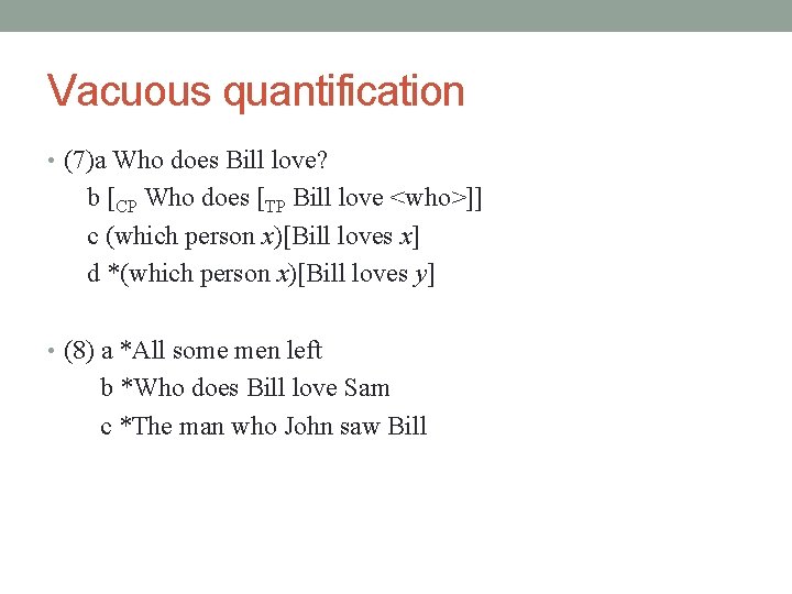 Vacuous quantification • (7)a Who does Bill love? b [CP Who does [TP Bill