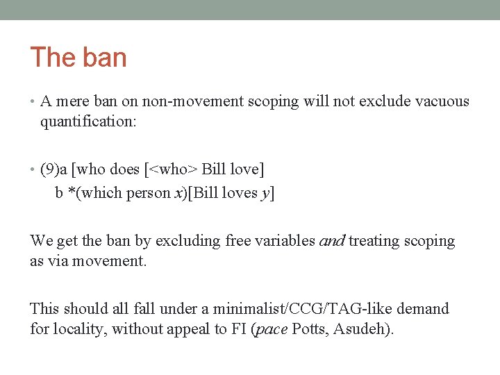 The ban • A mere ban on non-movement scoping will not exclude vacuous quantification: