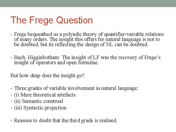 The Frege Question • Frege bequeathed us a polyadic theory of quantifier-variable relations of
