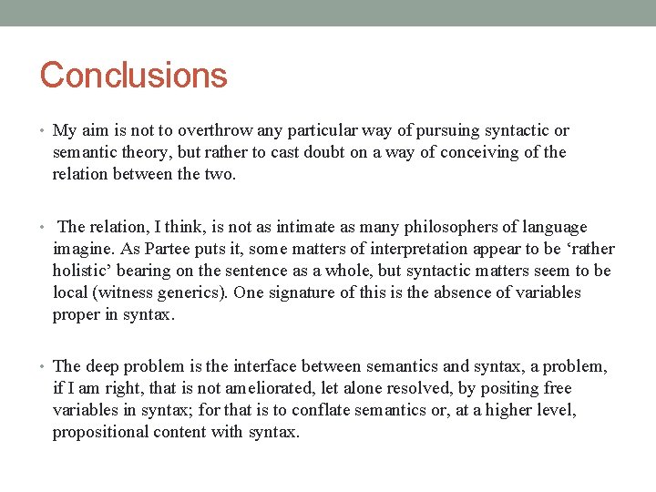 Conclusions • My aim is not to overthrow any particular way of pursuing syntactic