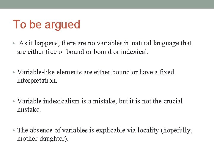 To be argued • As it happens, there are no variables in natural language
