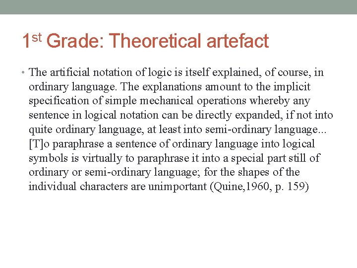 1 st Grade: Theoretical artefact • The artificial notation of logic is itself explained,