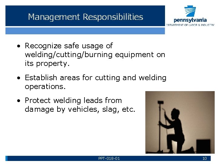 Management Responsibilities • Recognize safe usage of welding/cutting/burning equipment on its property. • Establish