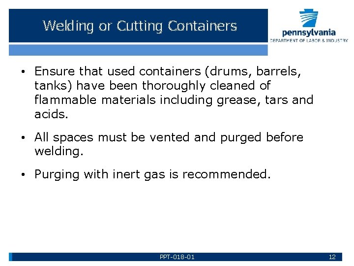 Welding or Cutting Containers • Ensure that used containers (drums, barrels, tanks) have been