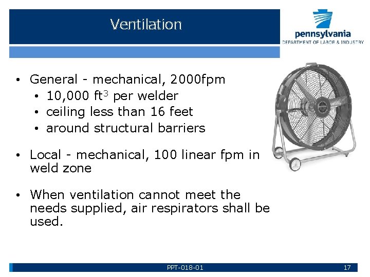 Ventilation • General - mechanical, 2000 fpm • 10, 000 ft 3 per welder