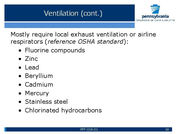 Ventilation (cont. ) Mostly require local exhaust ventilation or airline respirators (reference OSHA standard):