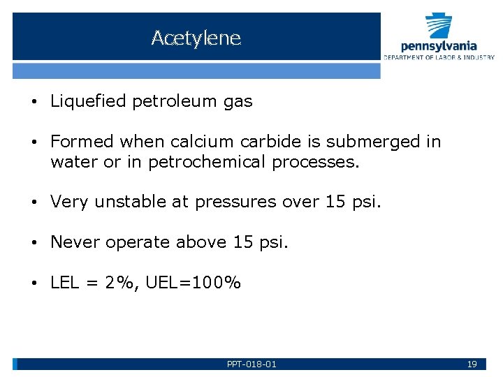 Acetylene • Liquefied petroleum gas • Formed when calcium carbide is submerged in water