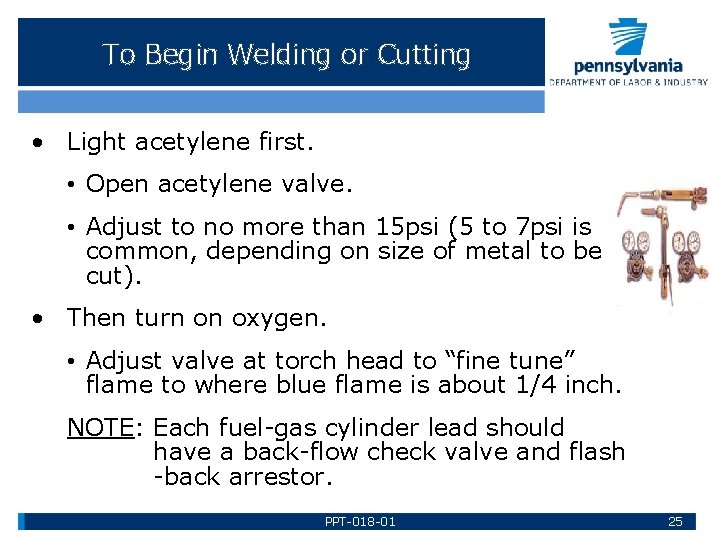 To Begin Welding or Cutting • Light acetylene first. • Open acetylene valve. •