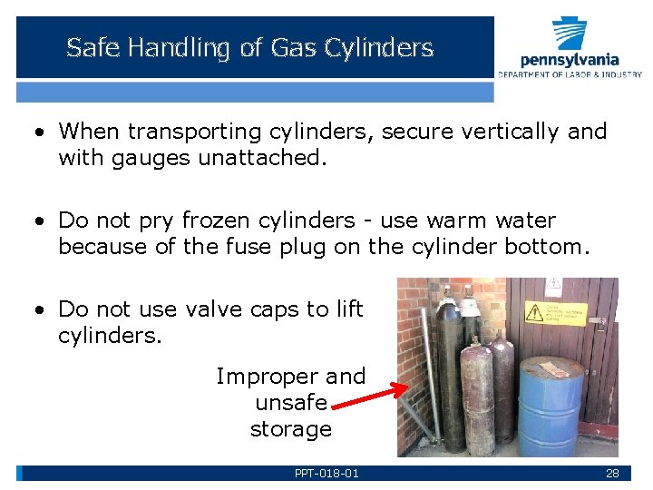 Safe Handling of Gas Cylinders • When transporting cylinders, secure vertically and with gauges