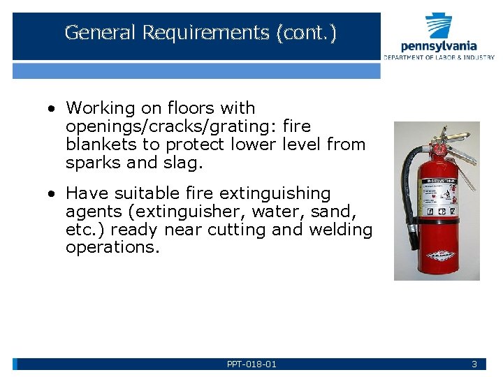 General Requirements (cont. ) • Working on floors with openings/cracks/grating: fire blankets to protect
