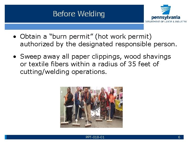 Before Welding • Obtain a “burn permit” (hot work permit) authorized by the designated