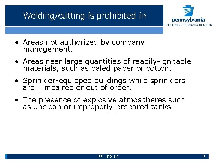 Welding/cutting is prohibited in • Areas not authorized by company management. • Areas near