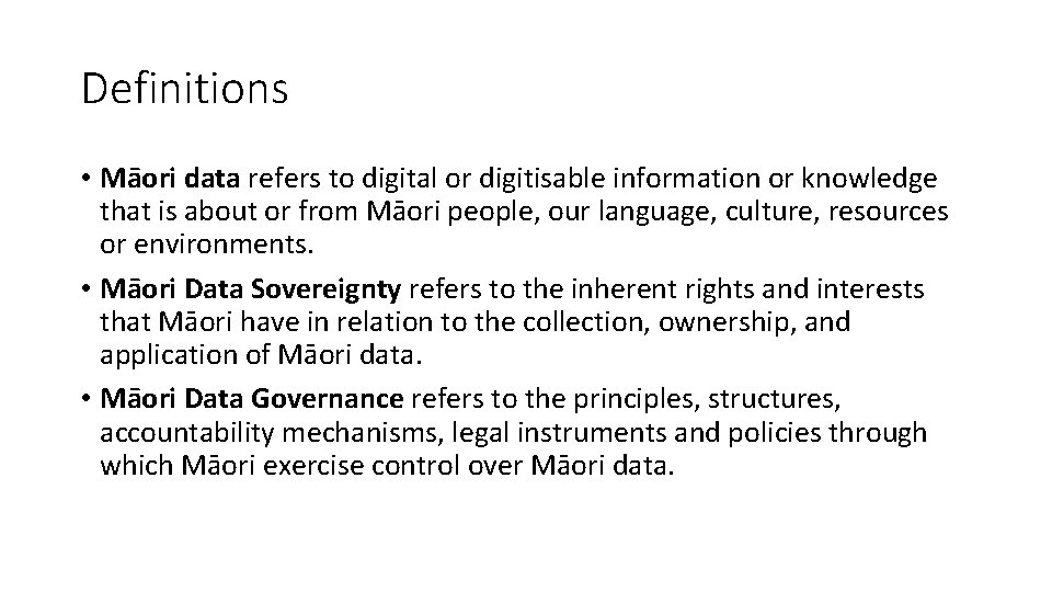 Definitions • Māori data refers to digital or digitisable information or knowledge that is