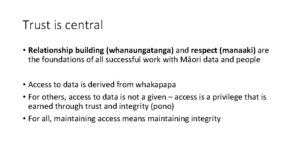 Trust is central • Relationship building (whanaungatanga) and respect (manaaki) are the foundations of