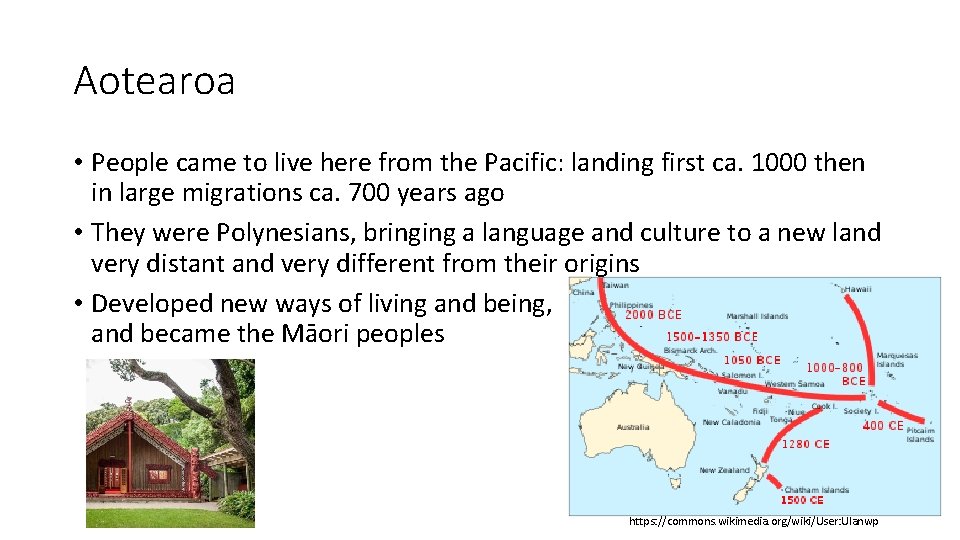 Aotearoa • People came to live here from the Pacific: landing first ca. 1000