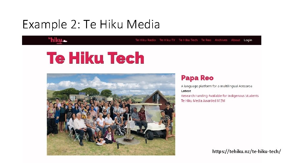 Example 2: Te Hiku Media https: //tehiku. nz/te-hiku-tech/ 
